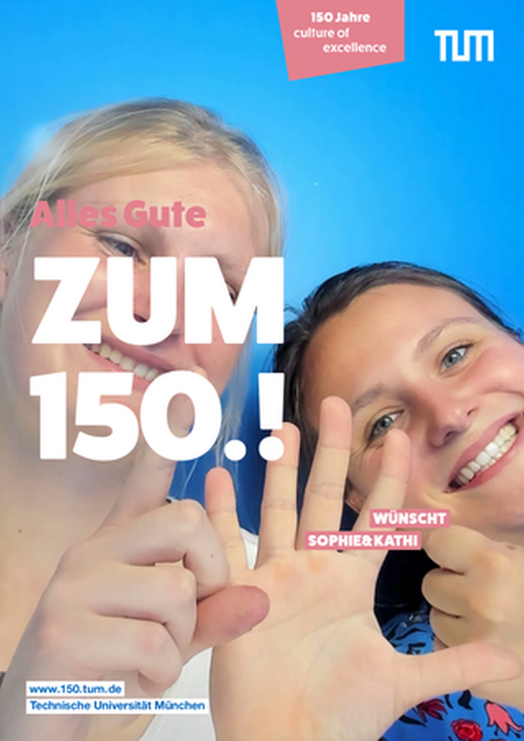 Fotoaufnahme von zwei jungen Frauen, die mit ihren Händen die Ziffern 1 und 5 formen, und dem Schriftzug „…Alles Gute zum 150.!“ . Die Aufnahme entstand in einer Fotobox, die anlässlich des Jubiläumsjahres 2018 an verschiedenen Standorten der TUM aufgestellt wurde.